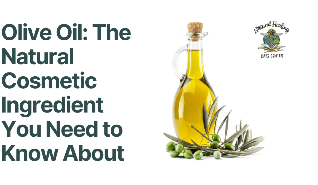 Olive Oil: The Natural Cosmetic Ingredient You Need to Know About